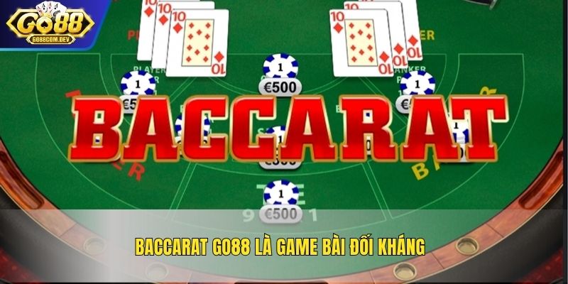Baccarat GO88 là game bài đối kháng