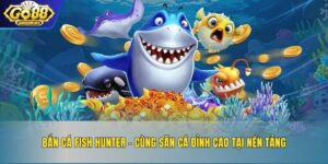 Bắn Cá Fish Hunter – Cùng Săn Cá Đỉnh Cao Tại Nền Tảng