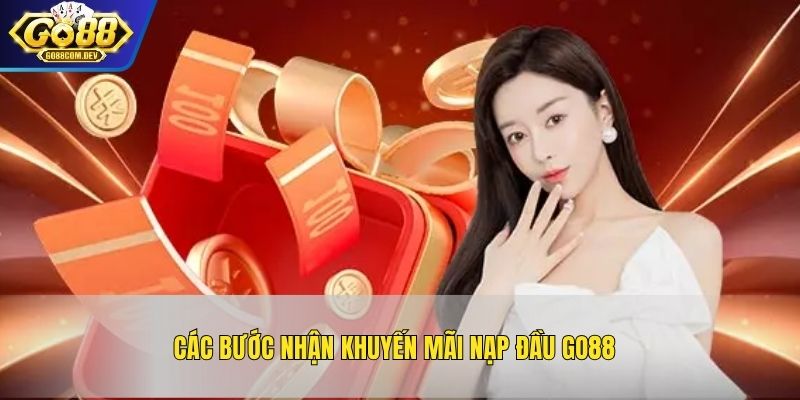 Các bước nhận khuyến mãi nạp đầu GO88