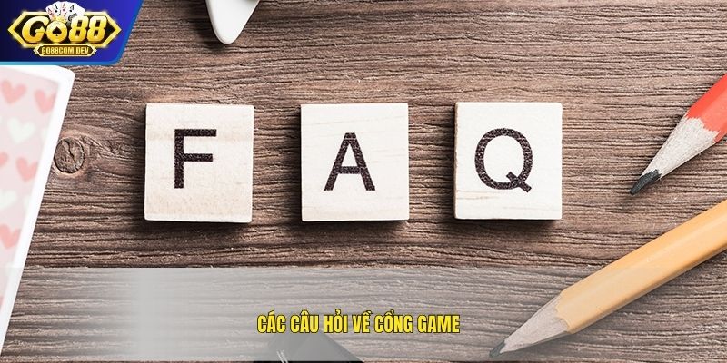 Các câu hỏi về cổng game