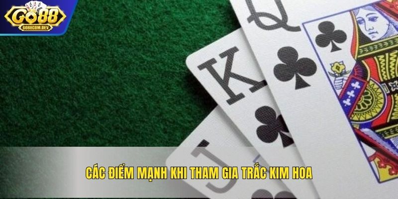 Các điểm mạnh khi tham gia Trắc Kim Hoa