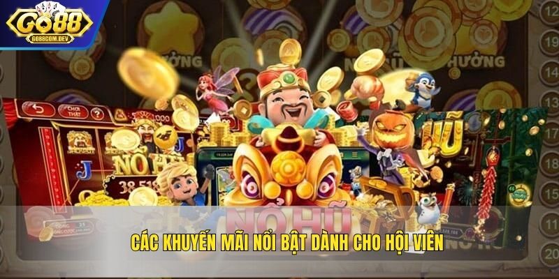 Các khuyến mãi nổi bật dành cho hội viên