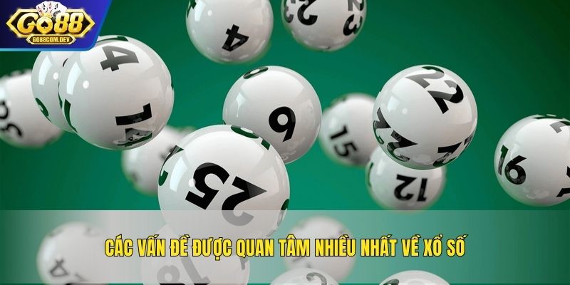 Các vấn đề được quan tâm nhiều nhất về xổ số