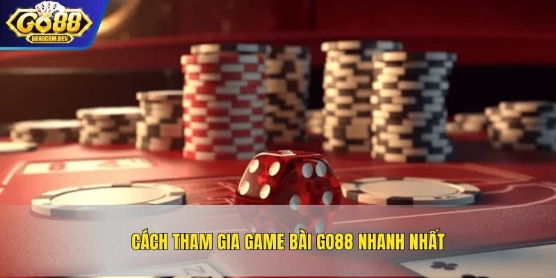 Cách tham gia game bài GO88 nhanh nhất