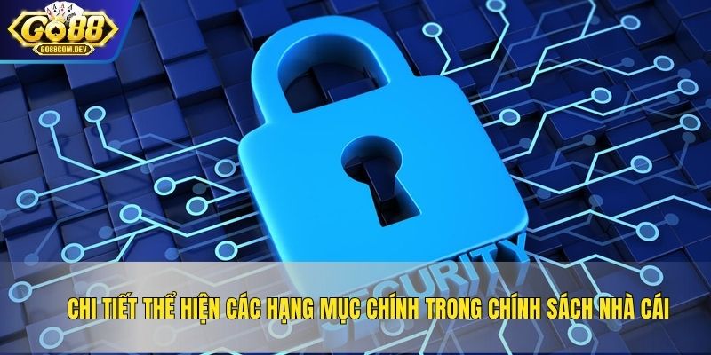 Chi tiết thể hiện các hạng mục chính trong chính sách nhà cái