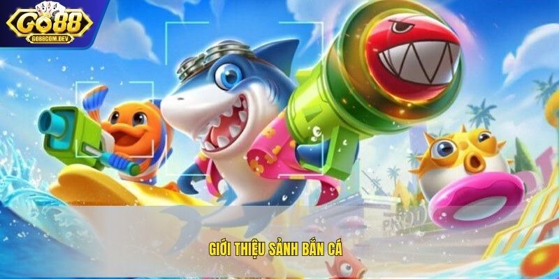 Giới thiệu sảnh bắn cá