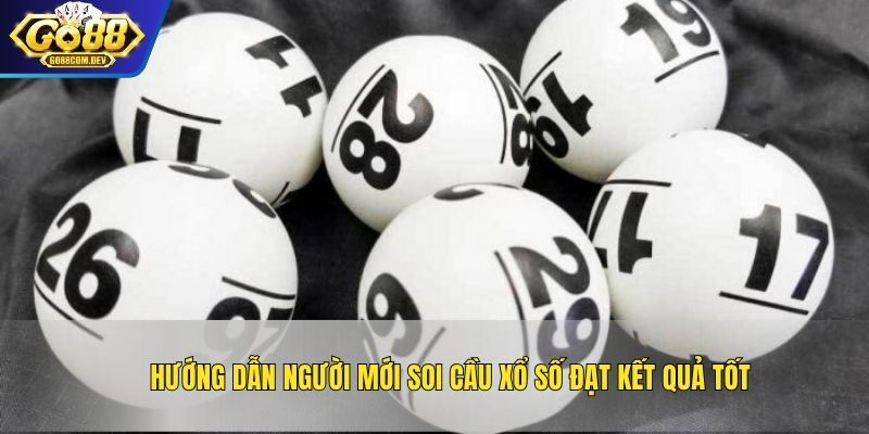 Hướng dẫn người mới soi cầu xổ số đạt kết quả tốt