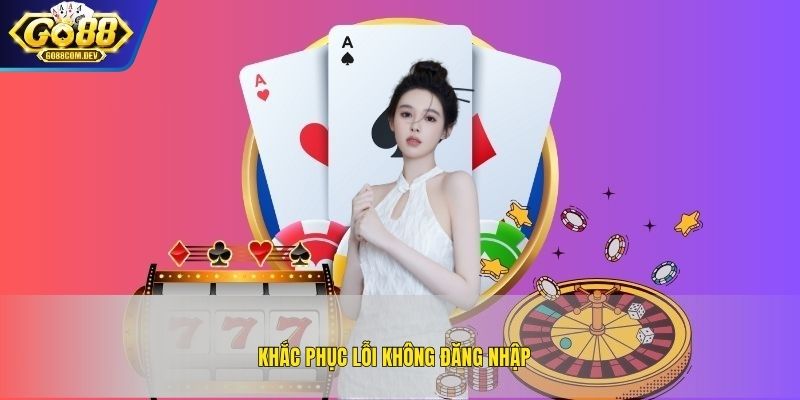 Khắc phục lỗi không đăng nhập