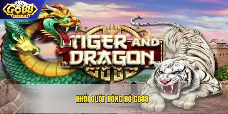 Khái quát Rồng Hổ GO88
