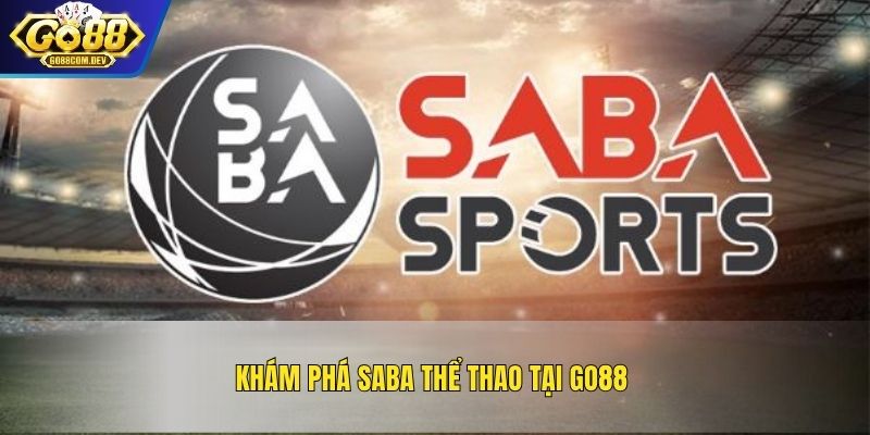 Khám phá Saba thể thao tại GO88 