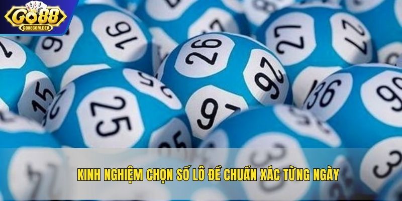 Kinh nghiệm chọn số lô đề chuẩn xác từng ngày