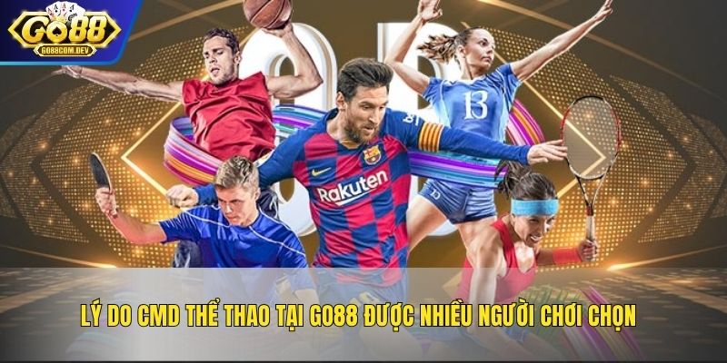 Lý do CMD thể thao tại GO88 được nhiều người chơi chọn