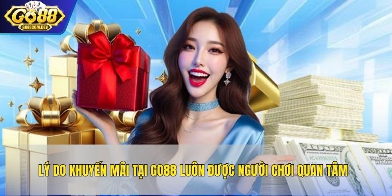 Lý do khuyến mãi tại GO88 luôn được người chơi quan tâm