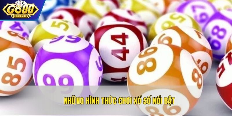 Những hình thức chơi xổ số nổi bật 