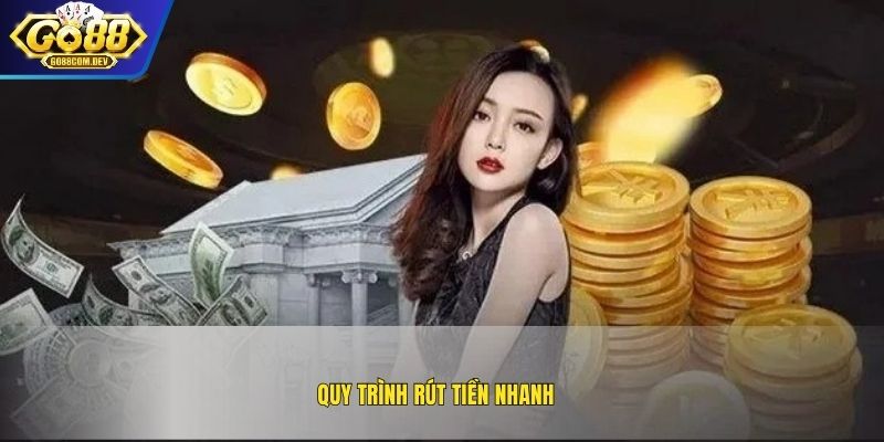 Quy trình rút tiền nhanh