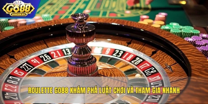 Roulette GO88 Khám Phá Luật Chơi Và Tham Gia Nhanh