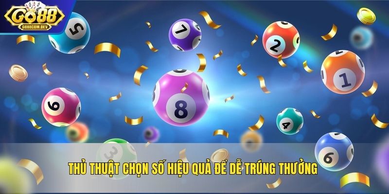 Thủ thuật chọn số hiệu quả để dễ trúng thưởng 