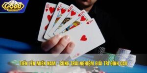 Tiến Lên Miền Nam – Cùng Trải Nghiệm Giải Trí Đỉnh Cao
