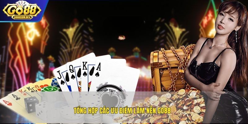 Tổng hợp các ưu điểm làm nên GO88