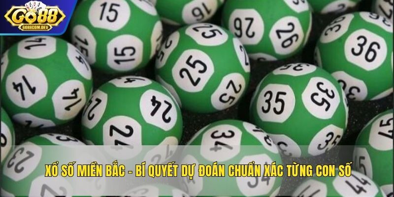 Xổ Số Miền Bắc - Bí Quyết Dự Đoán Chuẩn Xác Từng Con Số