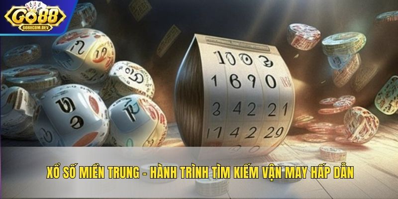 Lý do xổ số miền Trung GO88 được yêu thích